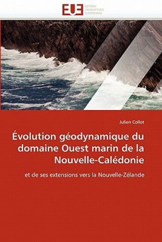 Carte Evolution geodynamique du domaine ouest marin de la nouvelle-caledonie Julien Collot