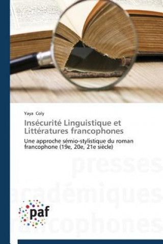Könyv Insecurite Linguistique Et Litteratures Francophones Yaya Coly