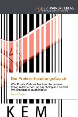 Könyv PreisverhandlungsCoach Franz A. Comes