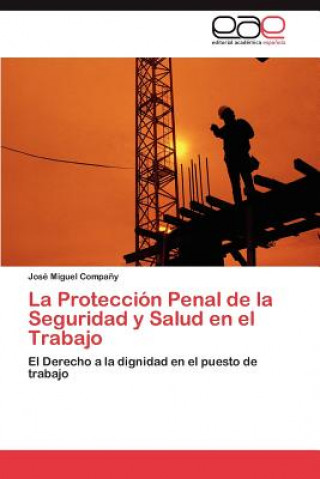 Kniha Proteccion Penal de la Seguridad y Salud en el Trabajo Company Jose Miguel