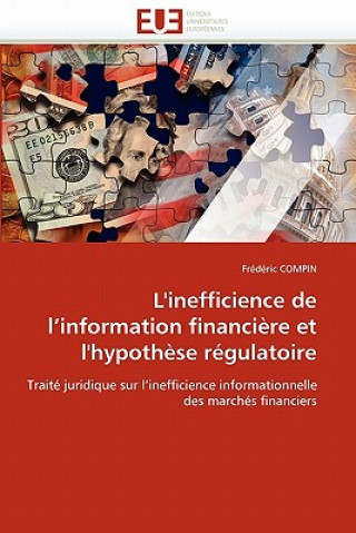 Kniha L''inefficience de l''information financiere et l''hypothese regulatoire Frédéric Compin