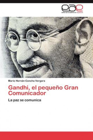 Buch Gandhi, el pequeno Gran Comunicador Mario Hernán Concha Vergara