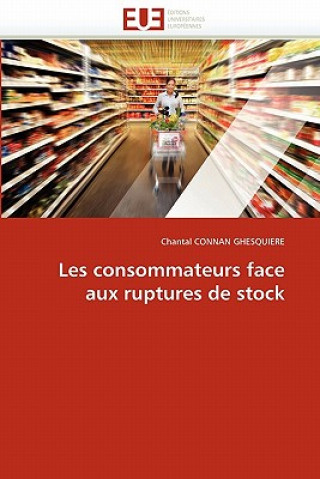 Book Les Consommateurs Face Aux Ruptures de Stock Chantal Connan Ghesquiere