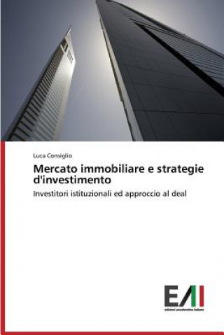 Kniha Mercato Immobiliare E Strategie D'Investimento Luca Consiglio