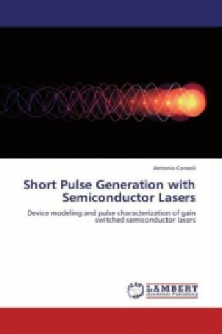 Książka Short Pulse Generation with Semiconductor Lasers Antonio Consoli