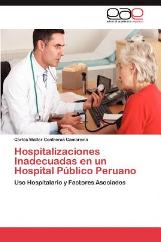 Carte Hospitalizaciones Inadecuadas En Un Hospital Publico Peruano Carlos Walter Contreras Camarena