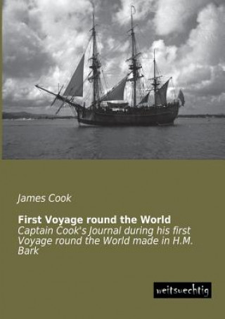 Книга First Voyage Round the World James Cook