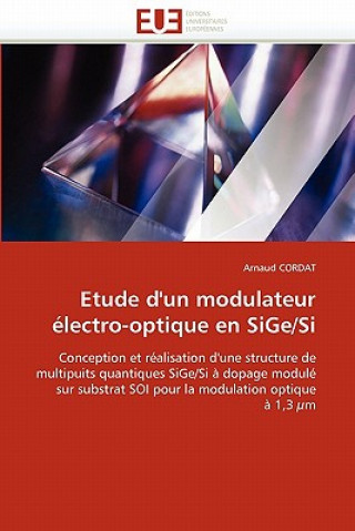 Buch Etude d'Un Modulateur  lectro-Optique En Sige/Si Arnaud Cordat