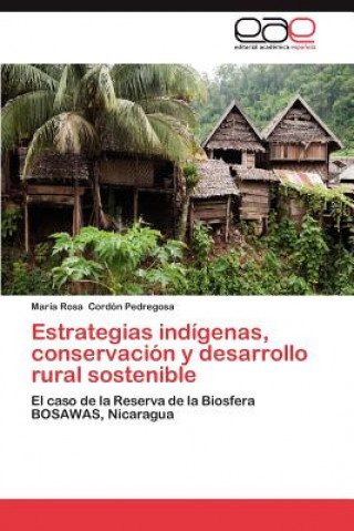 Carte Estrategias indigenas, conservacion y desarrollo rural sostenible María Rosa Cordón Pedregosa