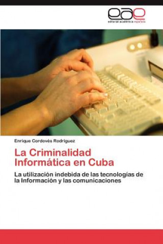 Książka Criminalidad Informatica En Cuba Enrique Cordovés Rodríguez