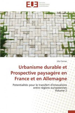 Kniha Urbanisme Durable Et Prospective Paysag re En France Et En Allemagne Ute Cornec