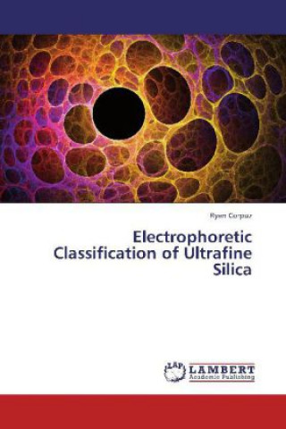 Kniha Electrophoretic Classification of Ultrafine Silica Ryan Corpuz