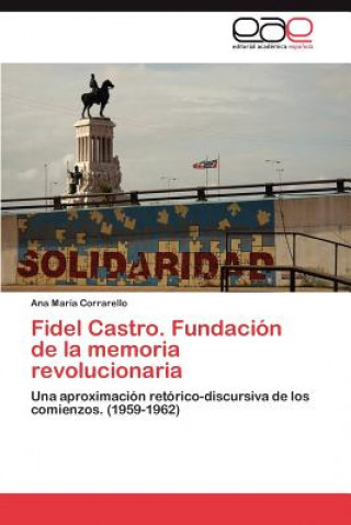 Βιβλίο Fidel Castro. Fundacion de La Memoria Revolucionaria Ana María Corrarello