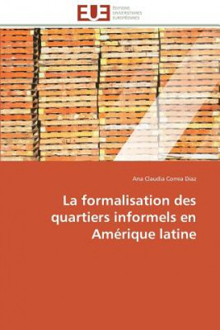 Könyv La Formalisation Des Quartiers Informels En Am rique Latine Ana Claudia Correa Diaz