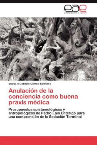 Libro Anulacion de la conciencia como buena praxis medica Correa Schnake Marcelo German