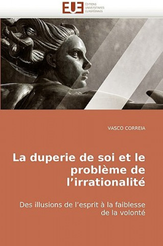 Kniha Duperie de Soi Et Le Probl me de L Irrationalit Vasco Correira