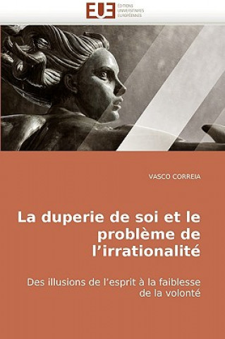 Knjiga Duperie de Soi Et Le Probl me de L Irrationalit Vasco Correira