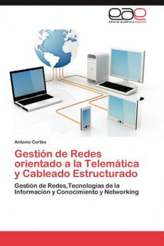 Kniha Gestion de Redes Orientado a la Telematica y Cableado Estructurado Antonio Cortés