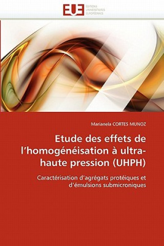 Könyv Etude Des Effets de L Homog n isation   Ultra-Haute Pression (Uhph) Marianela Cortes Munoz