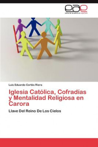 Книга Iglesia Catolica, Cofradias y Mentalidad Religiosa en Carora Luis Eduardo Cortés Riera