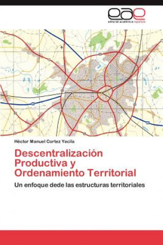 Βιβλίο Descentralizacion Productiva y Ordenamiento Territorial Héctor Manuel Cortez Yacila