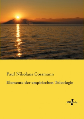 Carte Elemente der empirischen Teleologie Paul Nikolaus Cossmann