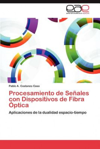 Könyv Procesamiento de Senales con Dispositivos de Fibra Optica Pablo A. Costanzo Caso