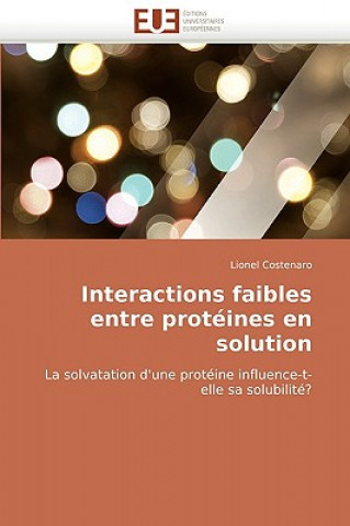 Kniha Interactions Faibles Entre Prot ines En Solution Lionel Costenaro