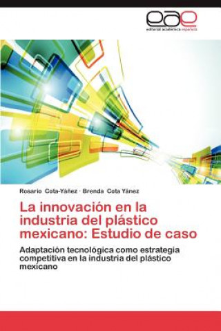 Könyv Innovacion En La Industria del Plastico Mexicano Brenda Cota Yánez