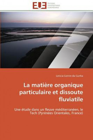 Buch La Mati re Organique Particulaire Et Dissoute Fluviatile Leticia Cotrim da Cunha