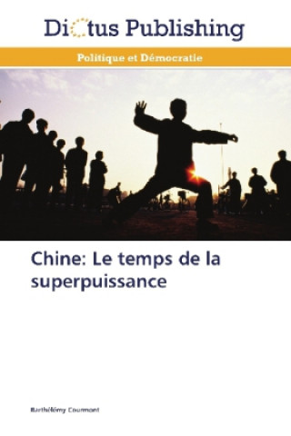 Carte Chine: Le temps de la superpuissance Barthélémy Courmont