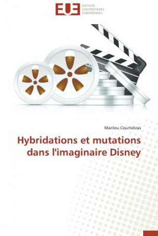 Книга Hybridations Et Mutations Dans l'Imaginaire Disney Marilou Courtebras