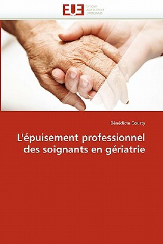 Книга L'' puisement Professionnel Des Soignants En G riatrie Bénédicte Courty