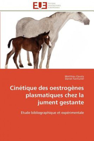 Könyv Cinetique des oestrogenes plasmatiques chez la jument gestante Matthieu Cousty