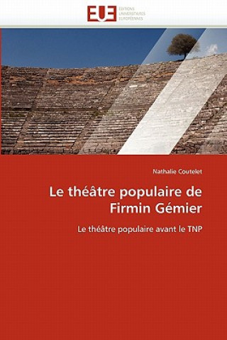 Könyv Le Th  tre Populaire de Firmin G mier Nathalie Coutelet