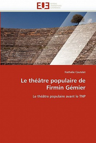 Kniha Le Th  tre Populaire de Firmin G mier Nathalie Coutelet