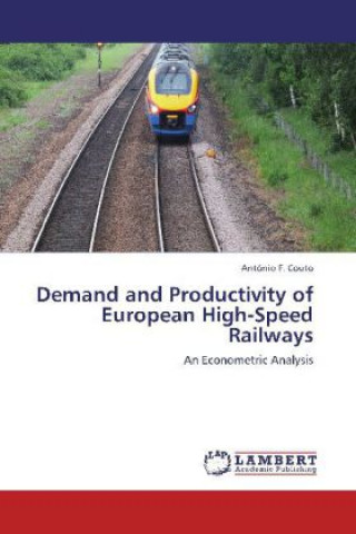 Kniha Demand and Productivity of European High-Speed Railways António F. Couto