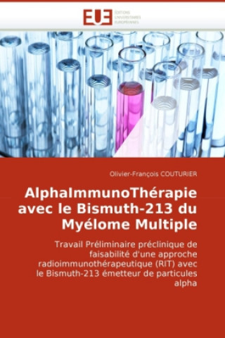 Carte AlphaImmunoThérapie avec le Bismuth-213 du Myélome Multiple Olivier-François Couturier