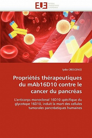 Könyv Propri t s Th rapeutiques Du Mab16d10 Contre Le Cancer Du Pancr as Lydie Crescence