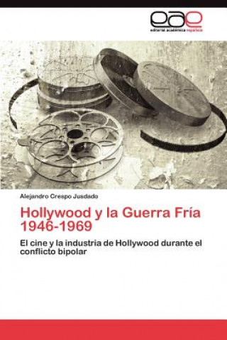 Knjiga Hollywood y la Guerra Fria 1946-1969 Alejandro Crespo Jusdado