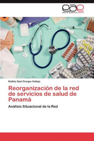 Książka Reorganizacion de La Red de Servicios de Salud de Panama Kathia Itzel Crespo Vallejo