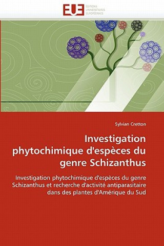 Kniha Investigation Phytochimique d''esp ces Du Genre Schizanthus Sylvian Cretton