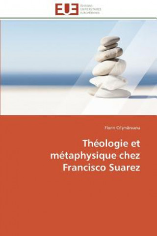 Kniha Theologie et metaphysique chez francisco suarez Florin Crî m reanu