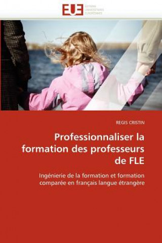 Buch Professionnaliser La Formation Des Professeurs de Fle Regis Cristin