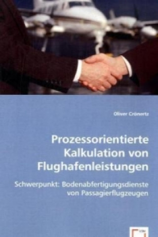 Könyv Prozessorientierte Kalkulation von Flughafenleistungen Oliver Crönertz