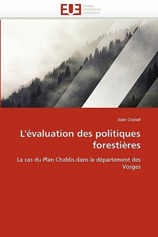 Книга L'' valuation Des Politiques Foresti res Jean Croisel
