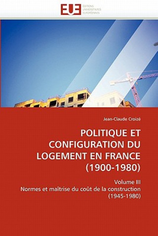 Könyv Politique Et Configuration Du Logement En France (1900-1980) Jean-Claude Croizé