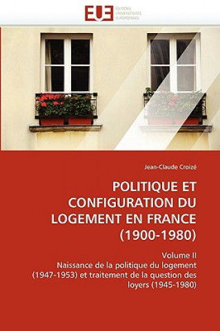 Kniha Politique Et Configuration Du Logement En France (1900-1980) Jean-Claude Croizé