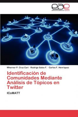Kniha Identificacion de Comunidades Mediante Analisis de Topicos En Twitter Wherner P. Cruz Cari