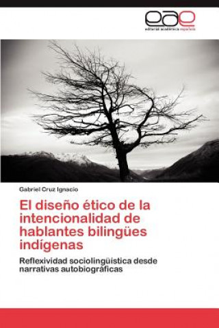 Könyv Diseno Etico de La Intencionalidad de Hablantes Bilingues Indigenas Gabriel Cruz Ignacio
